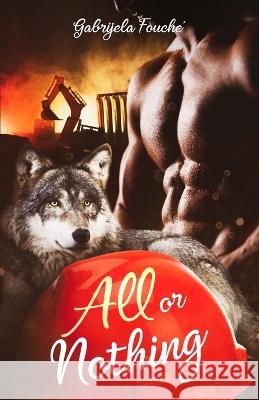 All or Nothing Gabrijela Fouche'   9798542518817 Independently Published