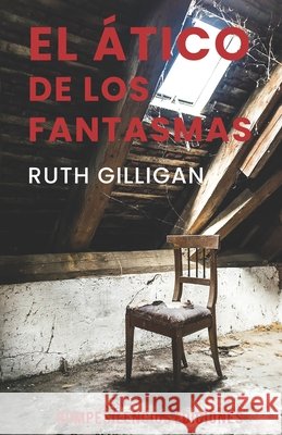 El ático de los fantasmas A R Gilligan 9798542578576 Independently Published