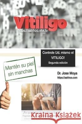 Controle Ud. mismo el Vitiligo Moya Jose Moya 9798542588902 Independently published