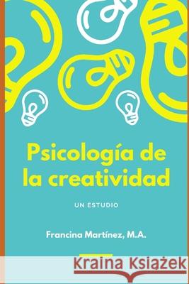 Psicología de la Creatividad Martínez, Francina 9798542650586 Independently published