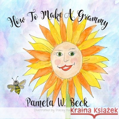 How To Make A Grammy Beck Pamela W. Beck 9798542671451