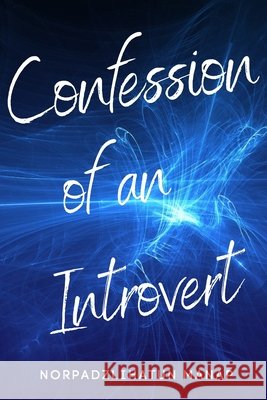 Confession of an introvert: A self discovery journey towards collaborating with others Manap, Norpadzlihatun 9798542802459 Independently published