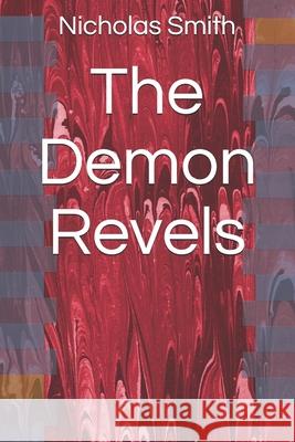 The Demon Revels Nicholas Smith 9798542851426 Independently Published