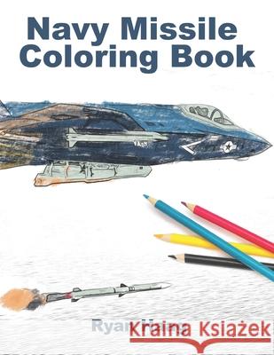 Navy Missile Coloring Book Ryan Haag, Shalone Cason 9798543054550