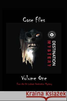 Destination Mystery Case Files: Volume One Michael Mickelsen, Melissa Morgan 9798543065983 Independently Published