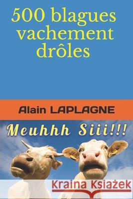 500 blagues vachement drôles Laplagne, Alain 9798543100332 Independently published