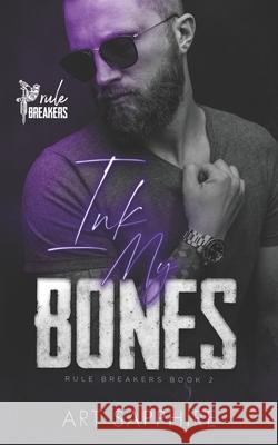 Ink My Bones: A MM Romance (Rule Breakers Book 2) Sapphire, Art 9798543111857