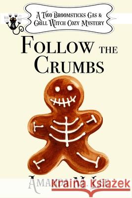 Follow the Crumbs Amanda M Lee 9798543118849 Independently Published