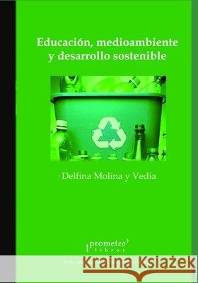 Educación, medioambiente y desarrollo sostenible: La construcción de sujetos democráticos en clave local Delfina Molina Y Vedia 9798543212448 Independently Published