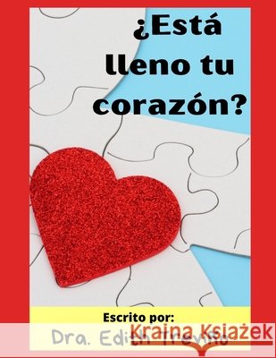 ¿Está lleno tu corazón? Edith Treviño 9798543238806
