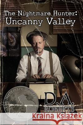 The Nightmare Hunter: Uncanny Valley D A Roberts 9798543277898 Independently Published