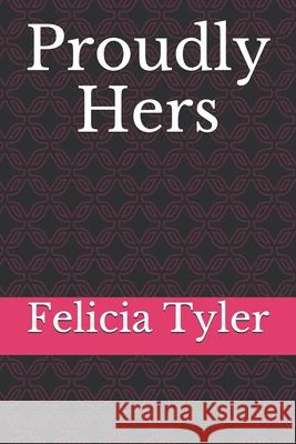 Proudly Hers Tyler Felicia Tyler 9798543499795