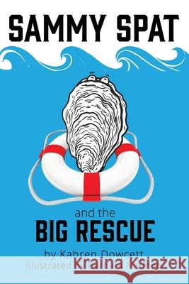 Sammy Spat and the Big Rescue Kahren Dowcett, Barbara Harmon, Anamarija Frankic, PH D 9798543565506 Independently Published