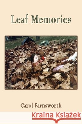 Leaf Memories Carol Farnsworth 9798543672402