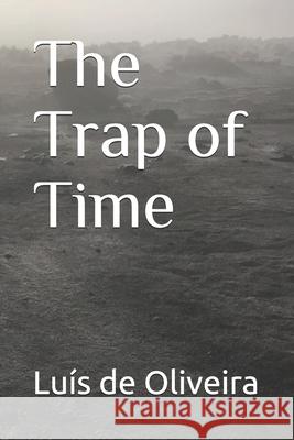 The Trap of Time Luís de Oliveira 9798543689455
