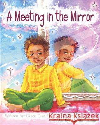 A Meeting in the Mirror Micah Francis, Grace Francis, Mariia Luzina 9798543693193 Independently Published