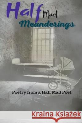 Half-Mad Meanderings Harris Patricia Harris 9798543700679