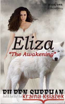 Eliza: The Awakening Eileen Sheehan 9798544159353 Independently Published
