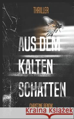 Aus dem kalten Schatten Christine Bendik 9798544314844 Independently Published