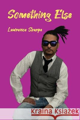 Something Else Lawrence Sharpe, Yashar Pournouruz 9798544317203 Independently Published