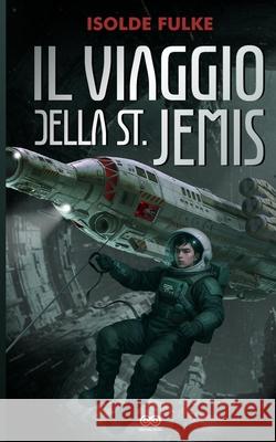 Il viaggio della St.Jemis Isolde Fulke, Salvatore Mulliri 9798544333456 Independently Published