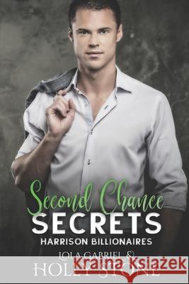 Second Chance Secrets Lola Gabriel, Holly Stone 9798544381167