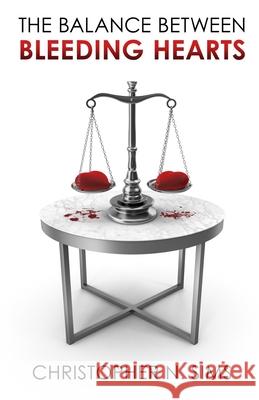 The Balance Between Bleeding Hearts Christopher N Sims 9798544473718