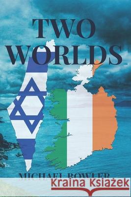 Two Worlds Bowler Michael Bowler 9798544730354