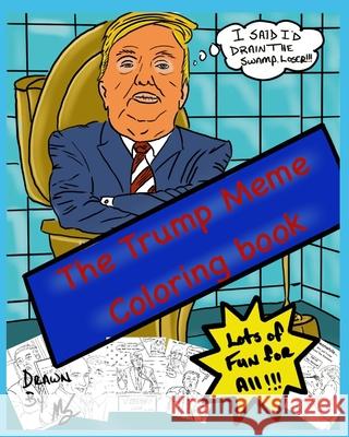 The Trump Meme Coloring Book Michael Symonds 9798544735595