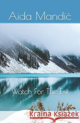 Watch For The Exit Mandic Aida Mandic 9798544749646