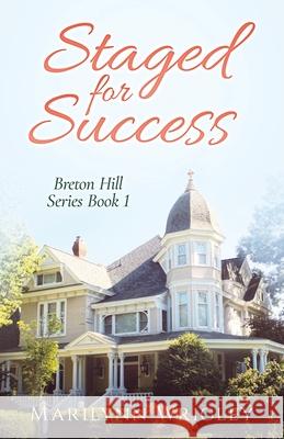 Staged for Success Marilynn Wrigley 9798544893318