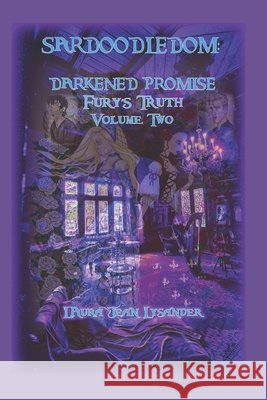 Sardoodledom: Darkened Promise Fury's Truth Volume Two Lysander, Squire 9798544962502 Independently published