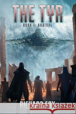 The Tyr: Arrival Richard Fox 9798544991922 Independently Published