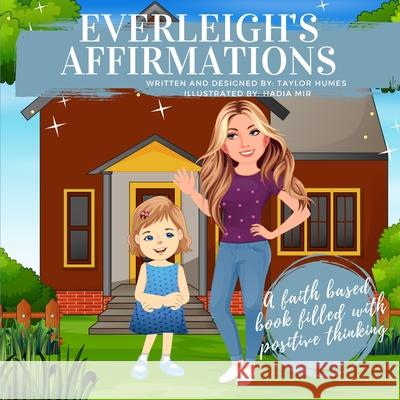 Everleigh's Affirmations Taylor M Humes, Hadia Mir 9798545015696 Independently Published