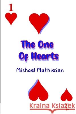 The One Of Hearts Michael Mathiesen 9798545071159 Independently Published