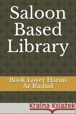 Saloon Based Library Book Lover Harun Ar Rashid, Book Lover Harun Ar Rashid, Danny Abraham 9798545144655