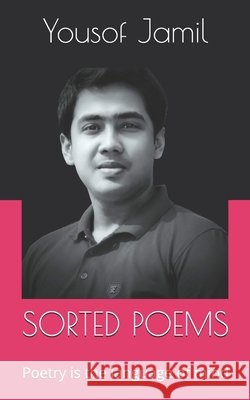 Sorted Poems: Poetry is the language of mind Yousof Jamil 9798545209330 Independently Published