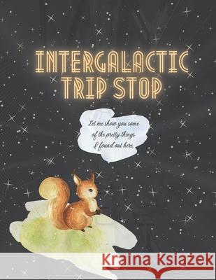 Intergalactic Trip Stop: Psychedelic Picture Book For Cyber Shamans Brown, Noah Anton 9798545472994 Independently published