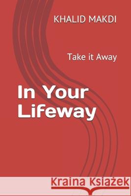 In Your Lifeway: Take it Away Makdi, Khalid 9798545546206