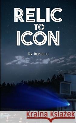 Relic to Icon Ry Russell, Dane Cobain 9798545625970