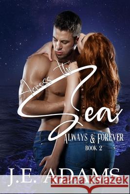 Across the Sea Adams J.E. Adams 9798545664030 Independently published