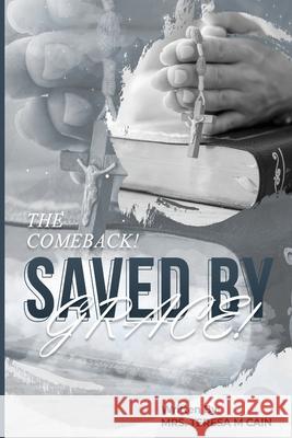 The Comeback ! Saved by Grace ! Teresa McGill Cain 9798545719105