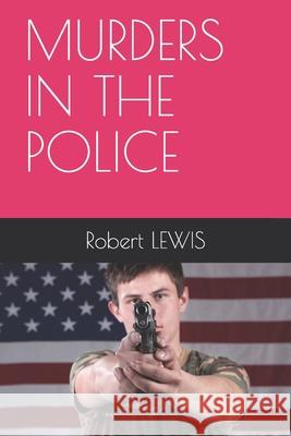 Murders in the Police Lewis, Robert 9798545922994