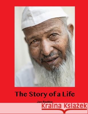 The Story of a Life Radtke Jan Radtke 9798545973927 Independently published