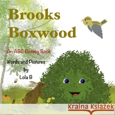 Brooks Boxwood: An ABC Botany Book B, Lola 9798546194314
