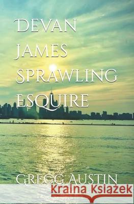 Devan James Sprawling Esquire Gregg Austin 9798546278663