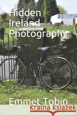Hidden Ireland Photography Emmet Tobin 9798546467821
