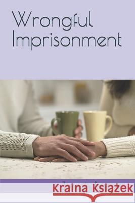 Wrongful Imprisonment Joseph Berger 9798546525583 Independently Published