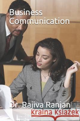 Business Communication Rajiva Ranjan 9798546728212 Independently Published