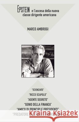 Epstein E l'Ascesa Della Nuova Classe Dirigente Americana Marco Ambrogi 9798546744373 Independently Published